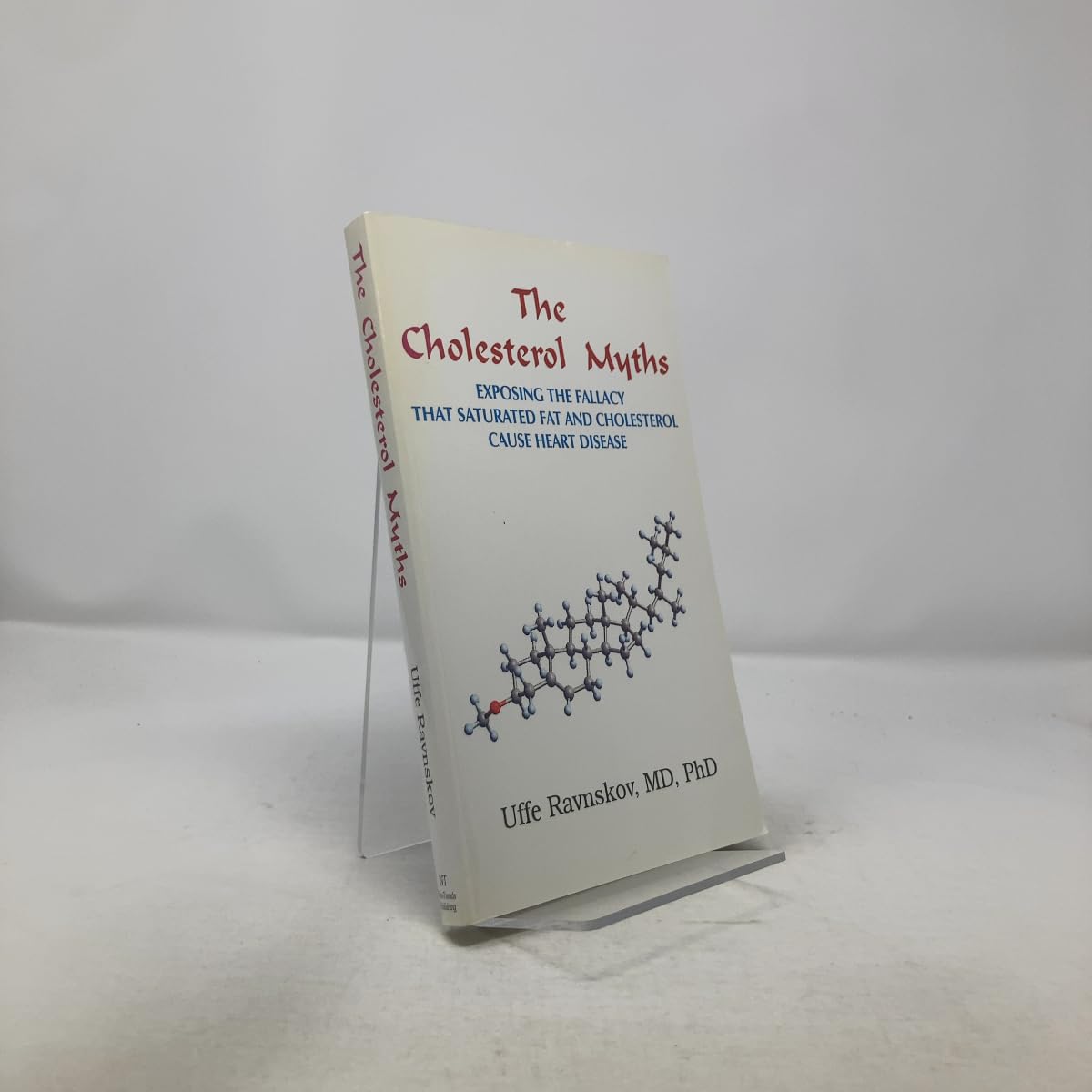 The Cholesterol Myths: Exposing the Fallacy That Saturated Fat and Cholesterol Cause Heart Disease