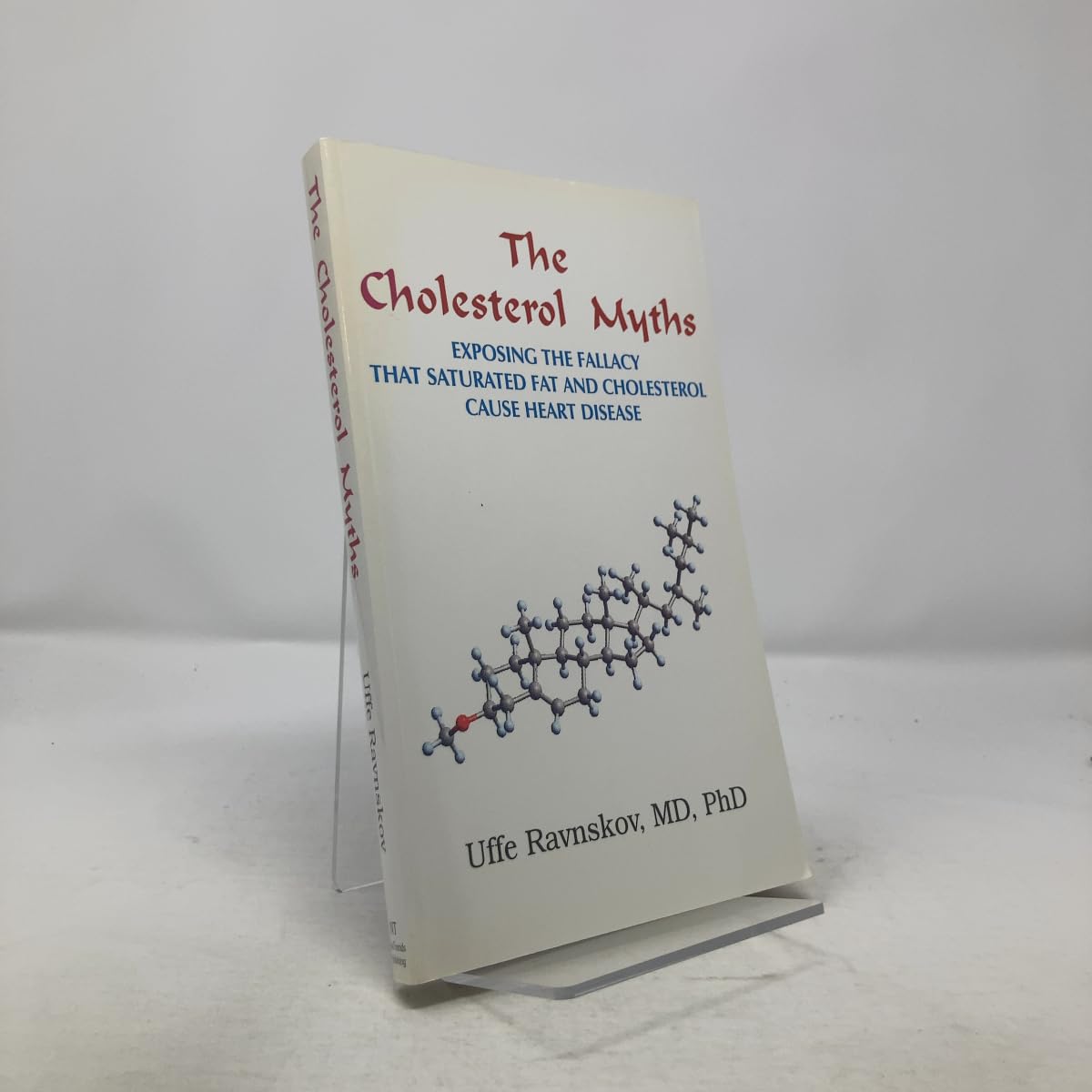 The Cholesterol Myths: Exposing the Fallacy That Saturated Fat and Cholesterol Cause Heart Disease