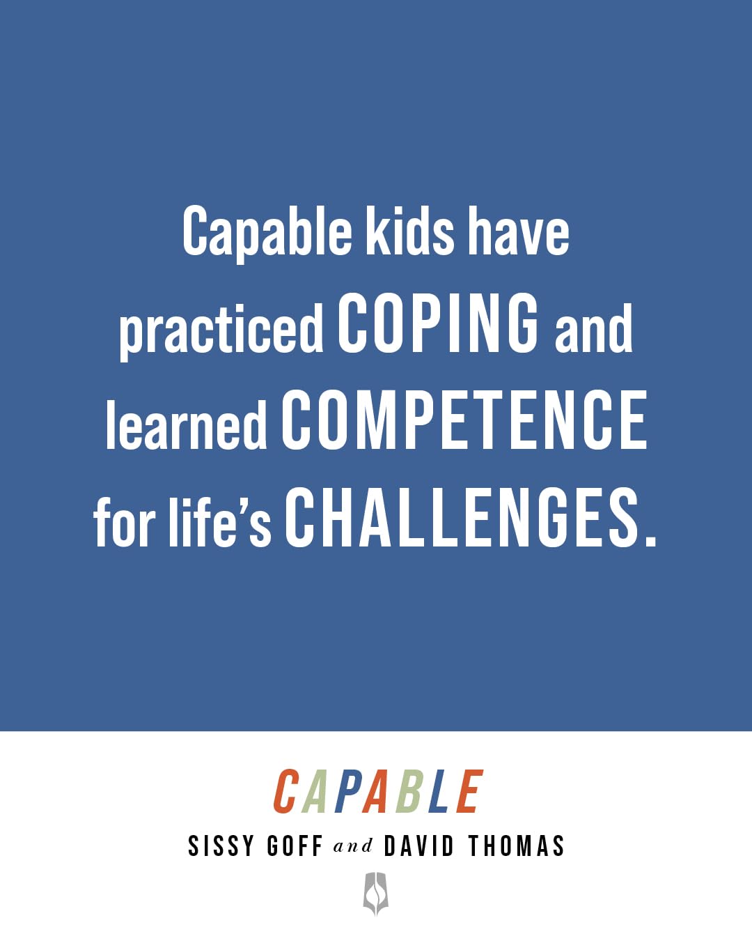 Capable: How to Teach Your Kids the Strengths, Skills, and Strategies to Build Resilience (A Parent's Guide in an Anxious Generation—Help Your Child Take Risks, Self-Regulate & Overcome Challenges)