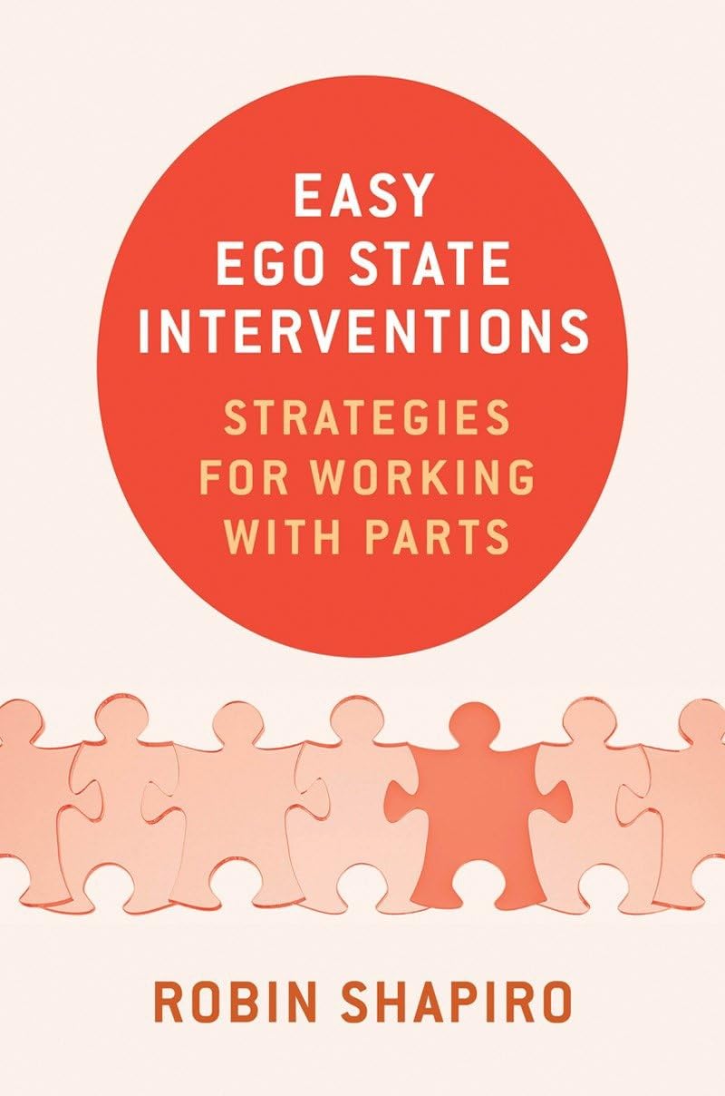Easy Ego State Interventions: Working with Parts – A Practical Guide for Clinicians
