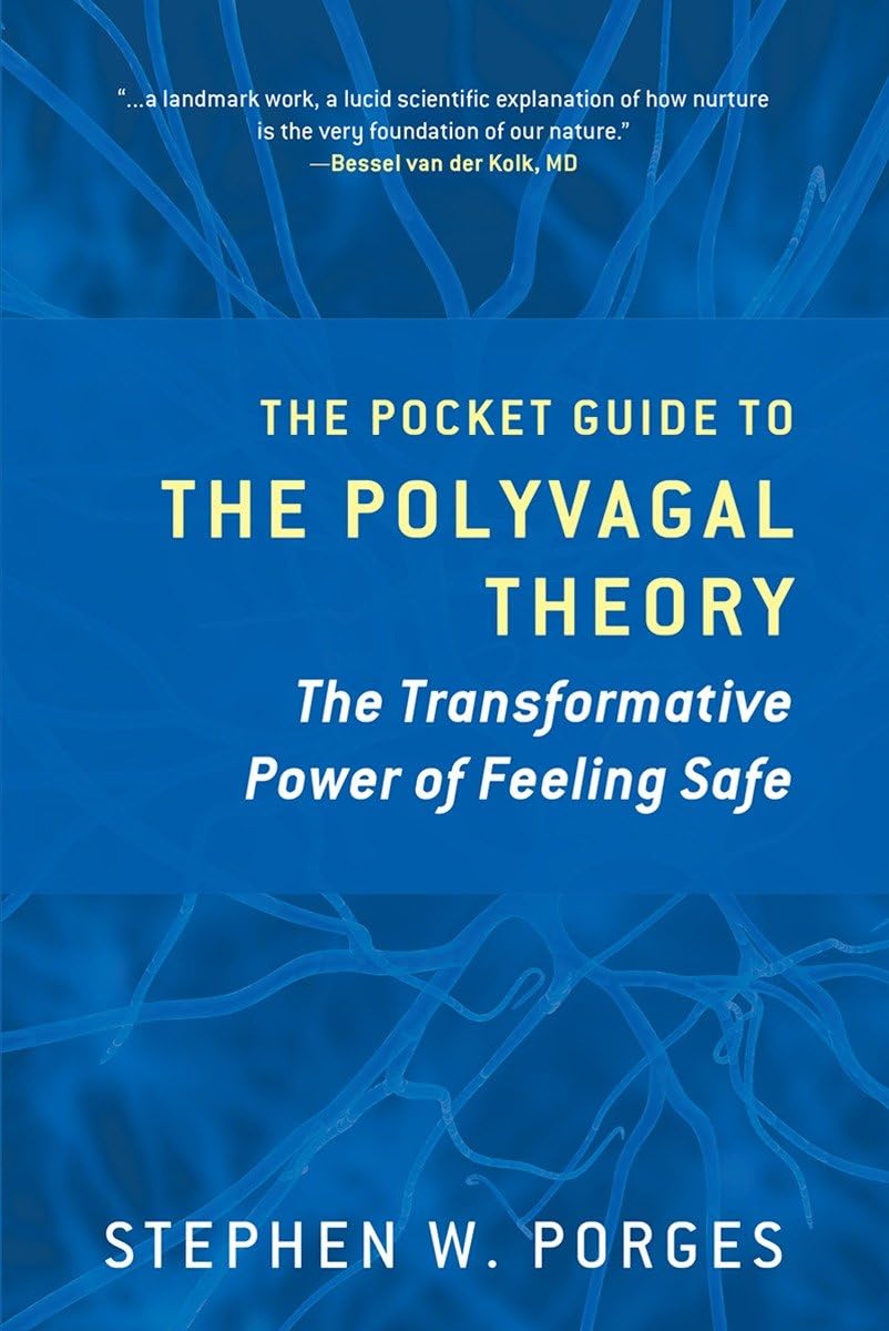 The Pocket Guide to the Polyvagal Theory: The Transformative Power of Feeling Safe (Norton Series on Interpersonal Neurobiology) – Canadian Edition