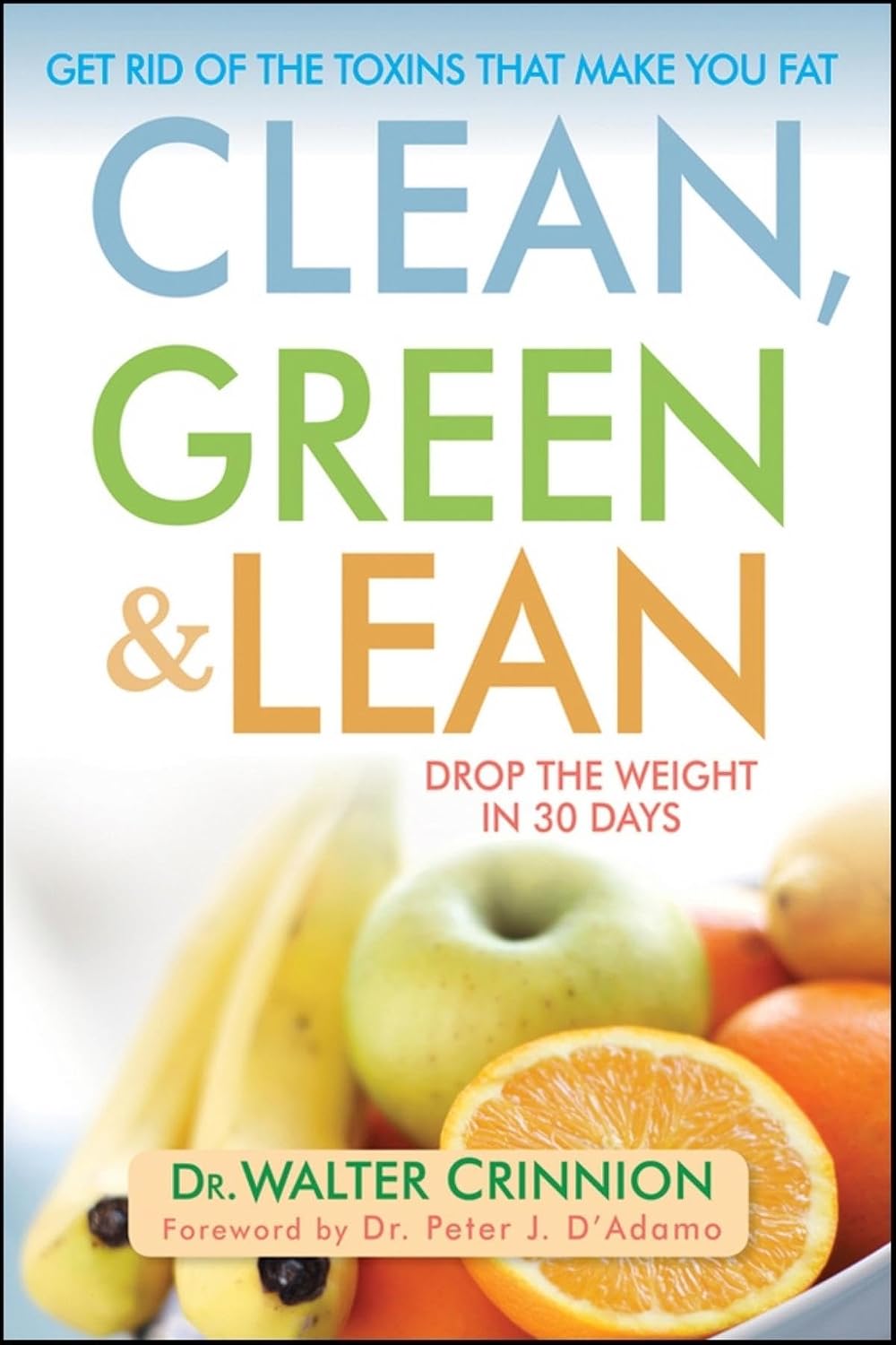 Clean, Green, and Lean: Reduce the Toxins That May Contribute to Weight Gain