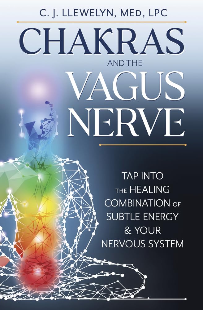 Chakras and the Vagus Nerve: Unlock the Healing Combination of Subtle Energy & Your Nervous System