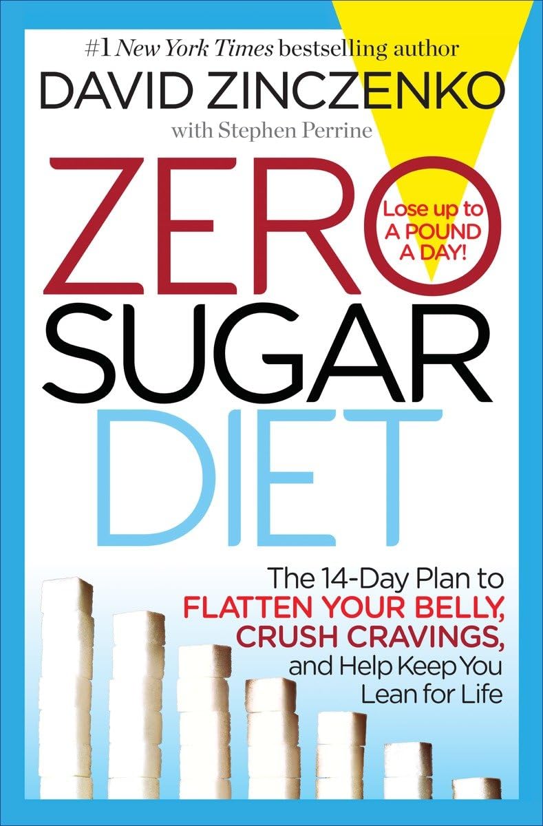 Zero Sugar Diet: The 14-Day Plan to Flatten Your Belly, Curb Cravings, and Help Keep You Lean for Life