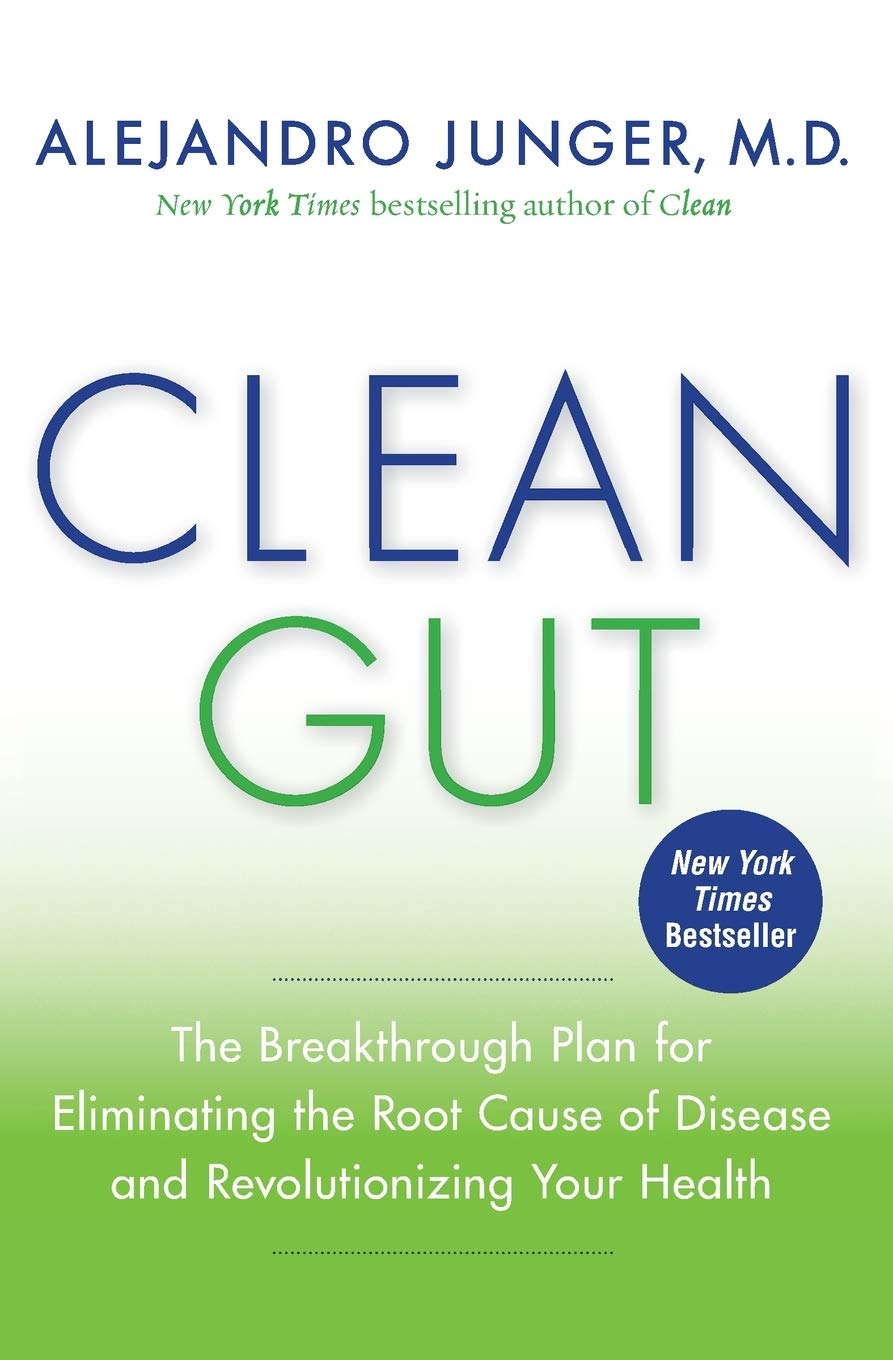 Clean Gut: The Breakthrough Programme for Eliminating the Root Cause of Disease and Revolutionizing Your Health