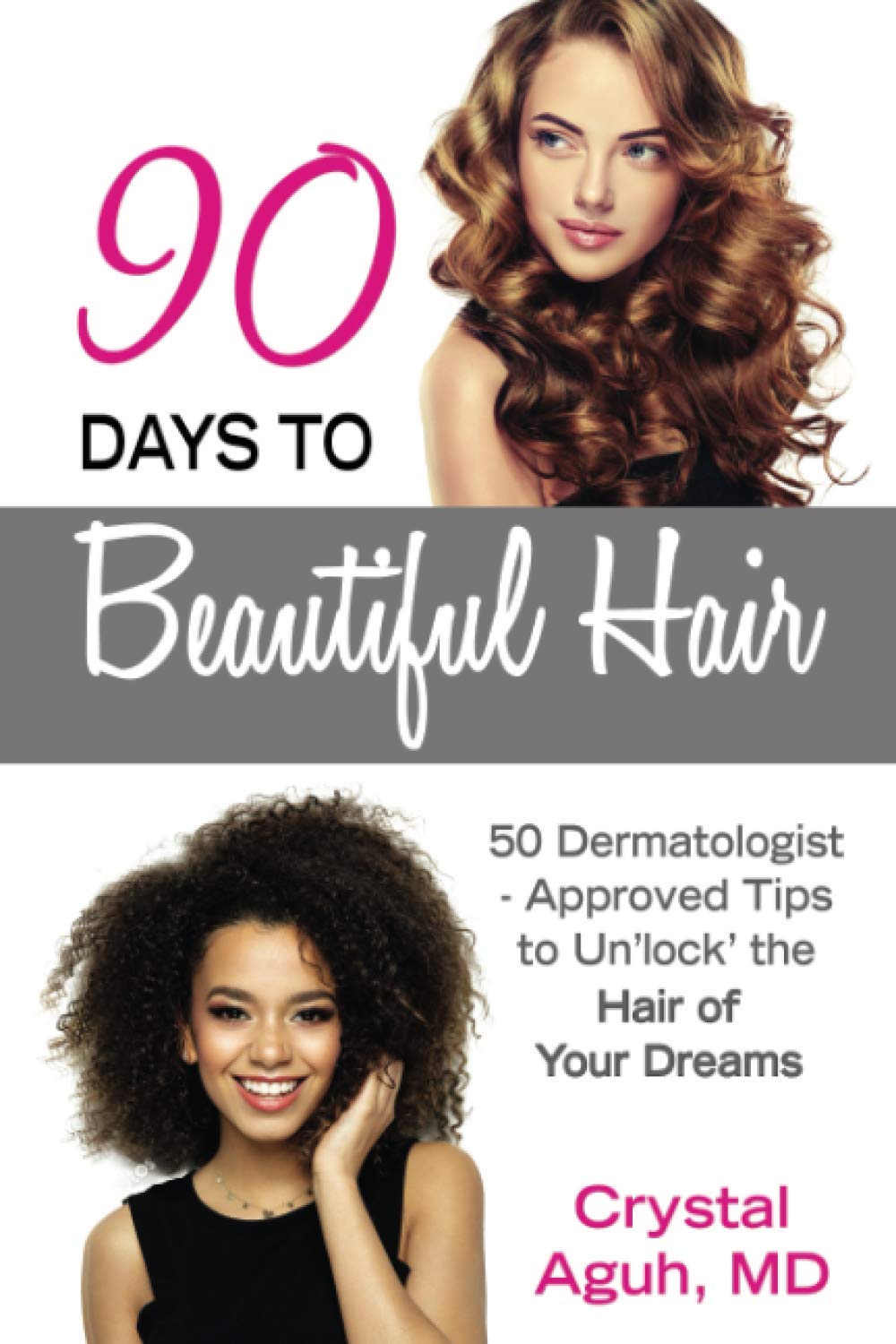 90 Days to Beautiful Hair: 50 Dermatologist-Approved Secrets for Your Dream Hair