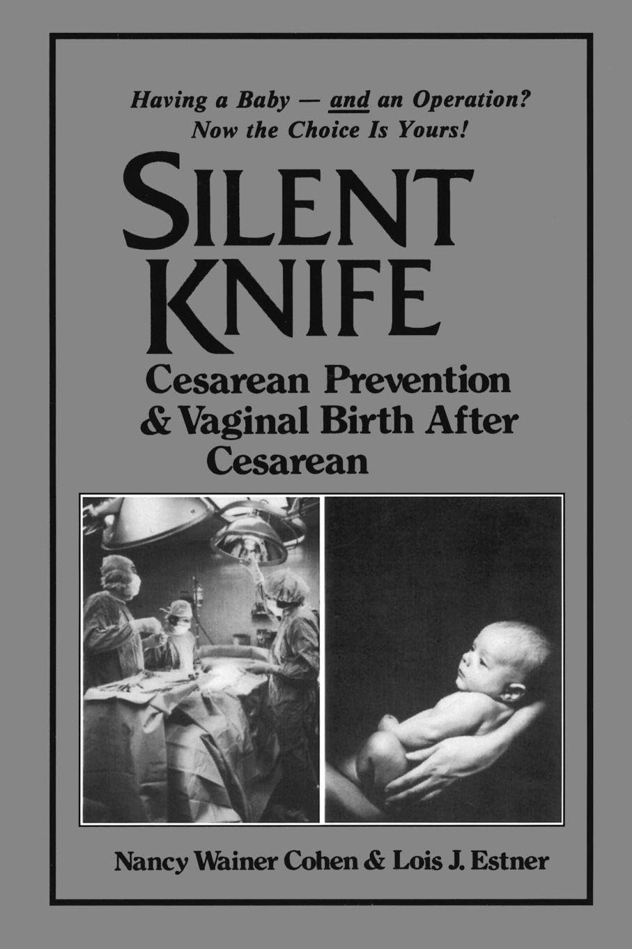 Silent Knife: Caesarean Prevention and Vaginal Birth after Caesarean (VBAC)