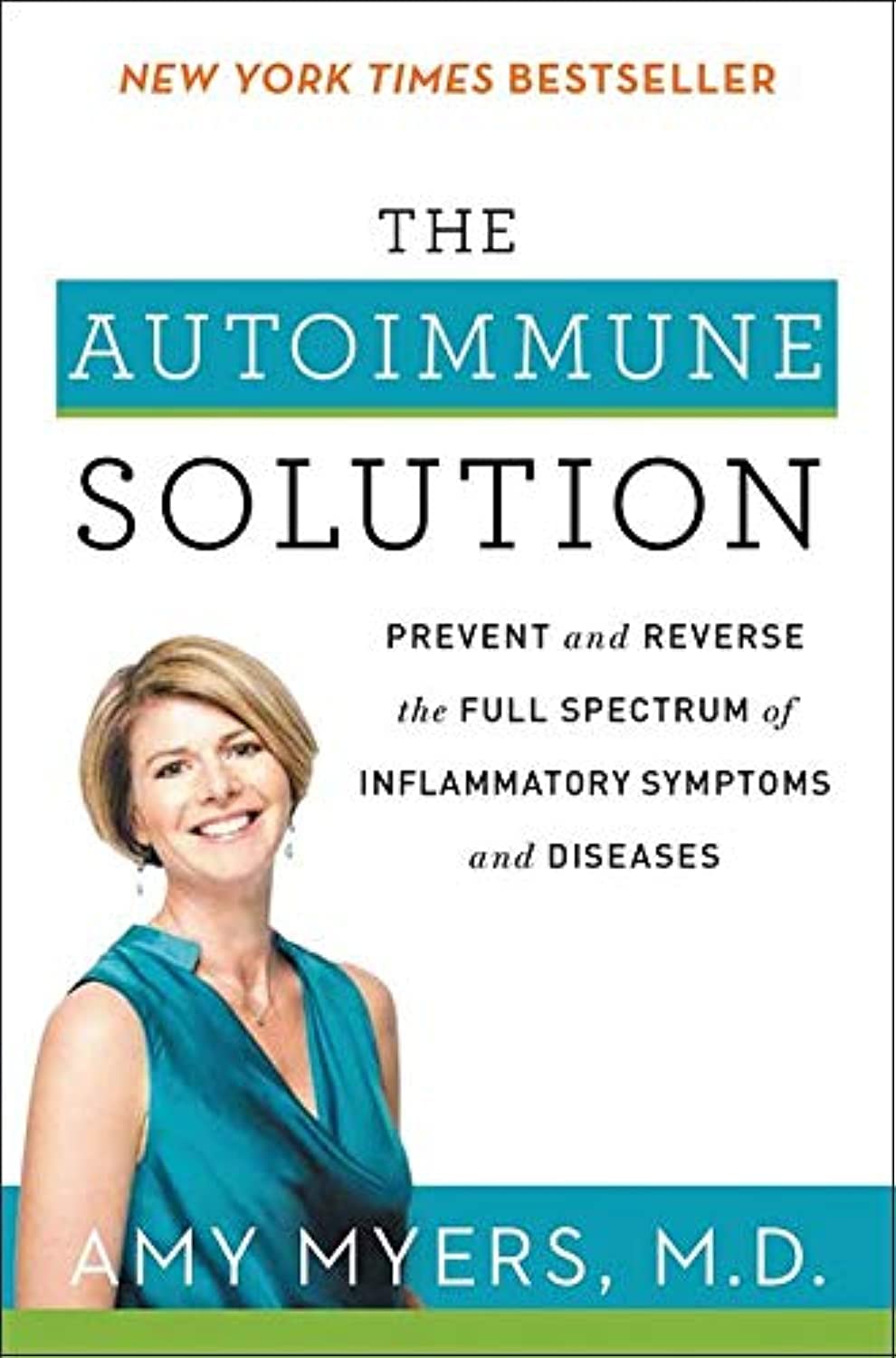 The Autoimmune Solution: Prevent and Reverse the Full Spectrum of Inflammatory Symptoms and Diseases – A New York Times Bestselling Gut Health Guide