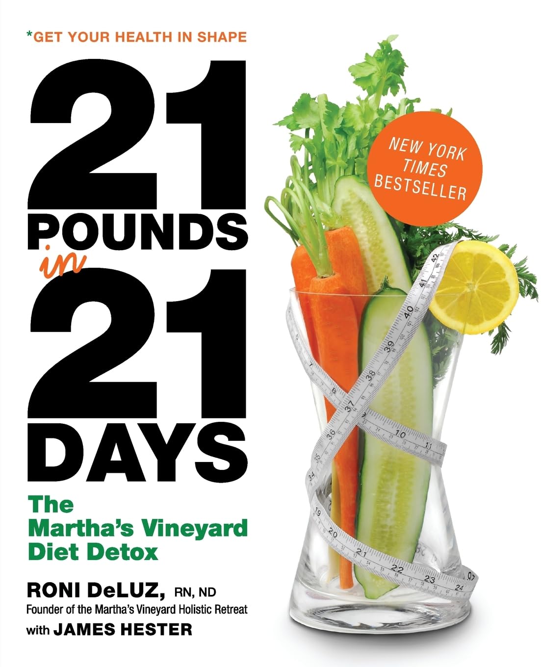 21 Pounds (9.5 kg) in 21 Days: The Martha's Vineyard Diet Detox – A Naturopathic Guide to Fasting, Nutrition, and Lasting Wellness
