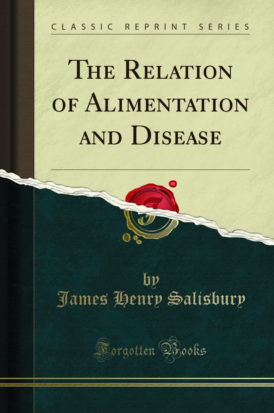 The Relation of Alimentation and Disease: A Historical Study of Nutrition, Diet, Digestion & Disease Prevention (Classic Reprint)