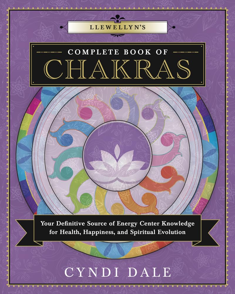 Llewellyn's Complete Book of Chakras: Your Definitive Source of Energy Centre Knowledge for Health, Happiness, and Spiritual Evolution