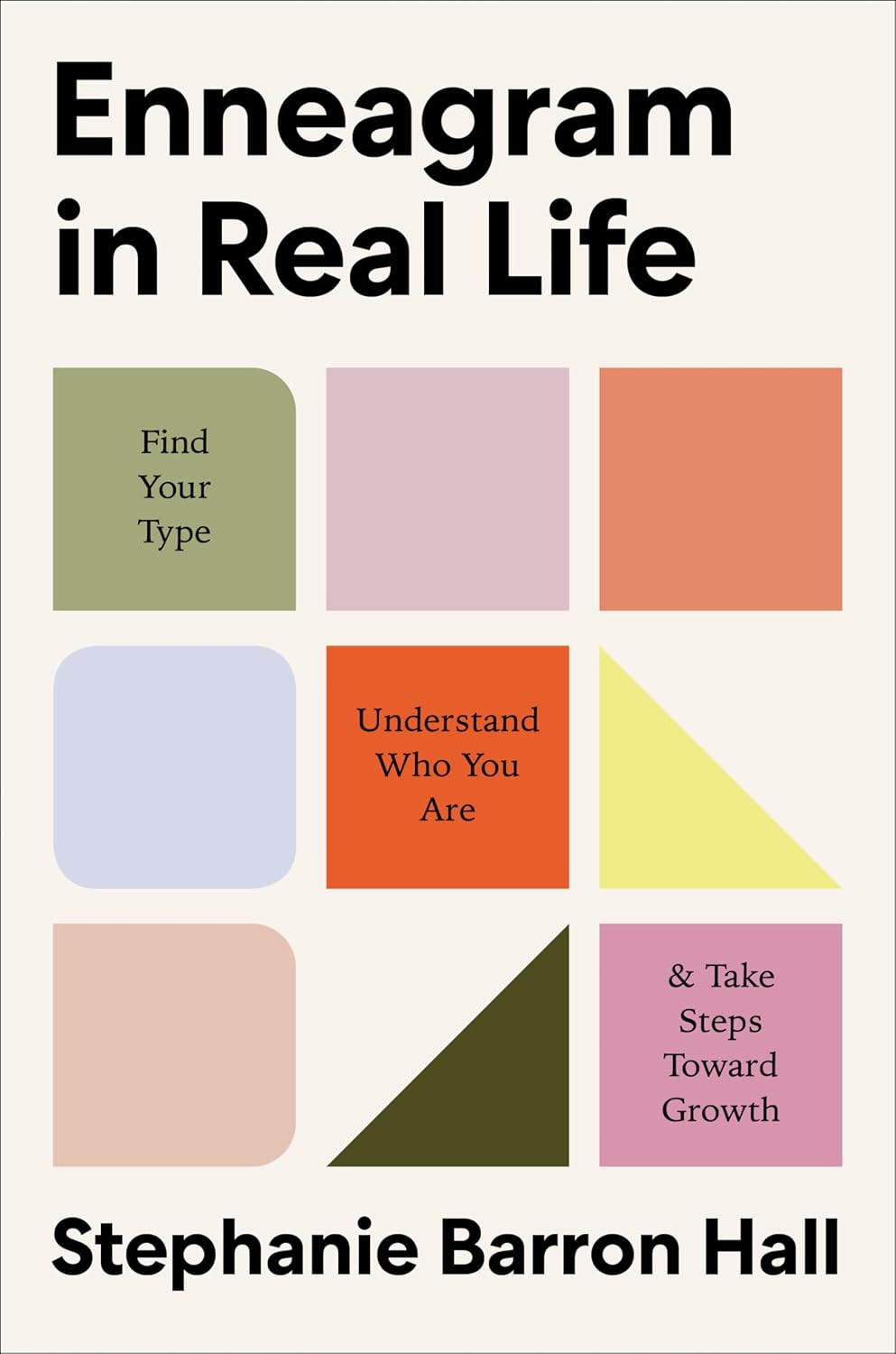 Enneagram in Real Life: Find Your Type, Understand Who You Are, and Take Steps Towards Growth—Achieve Tangible Growth Through Enneagram Practices (EnneagramIRL, 1)