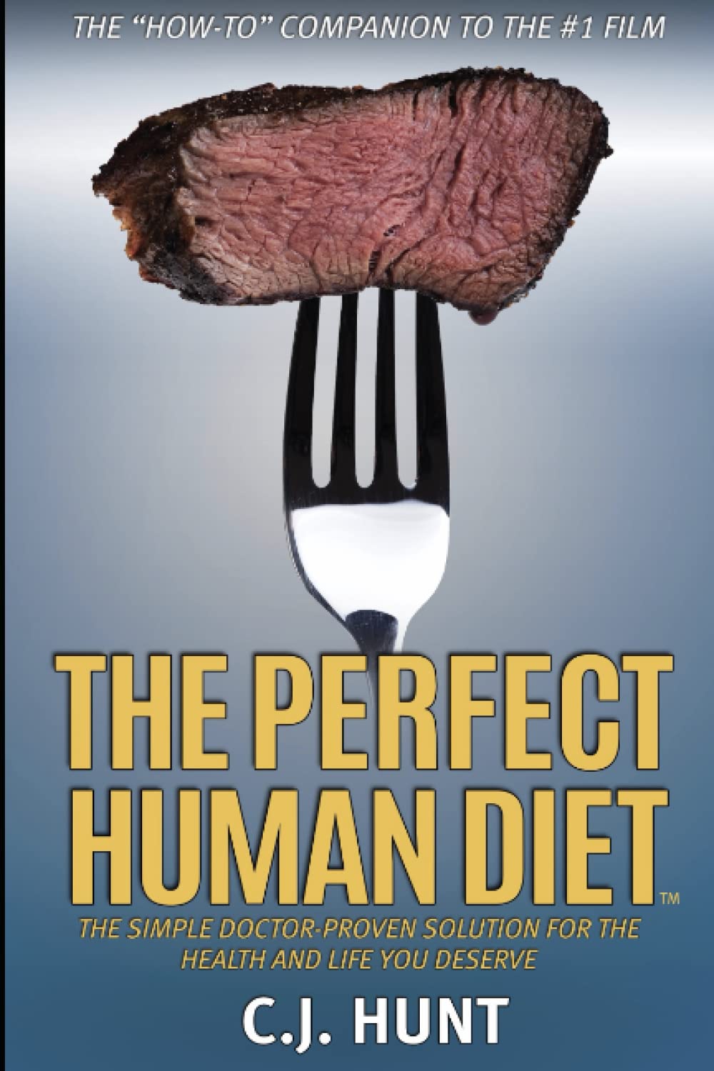 The Perfect Human Diet: The Simple Doctor-Approved Solution for the Health and Life You Deserve