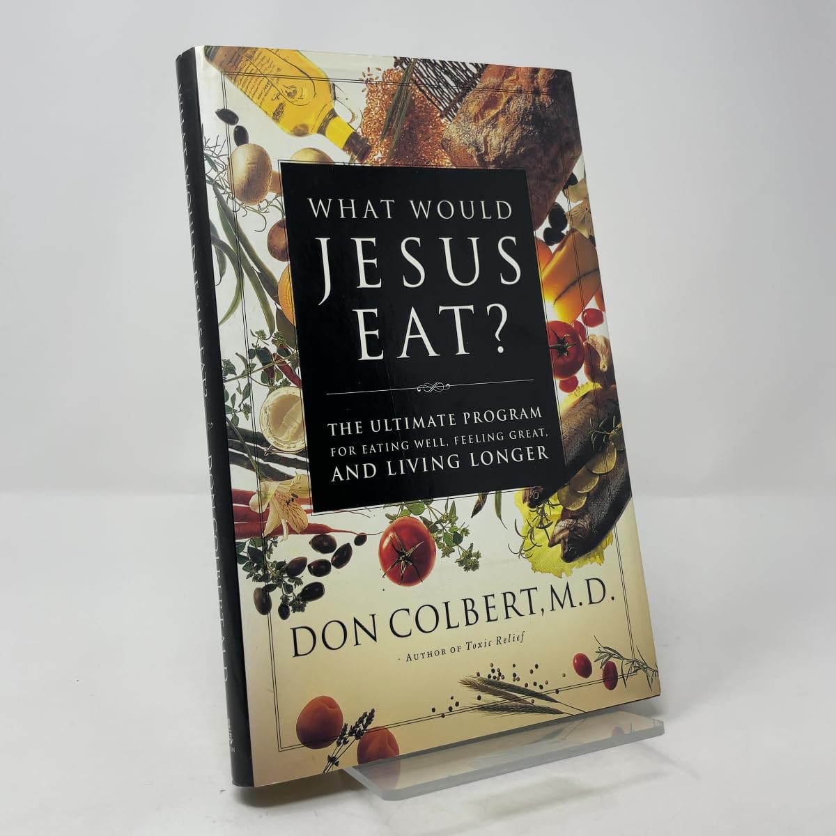 What Would Jesus Eat?: The Ultimate Program for Eating Well, Feeling Great, and Living Longer