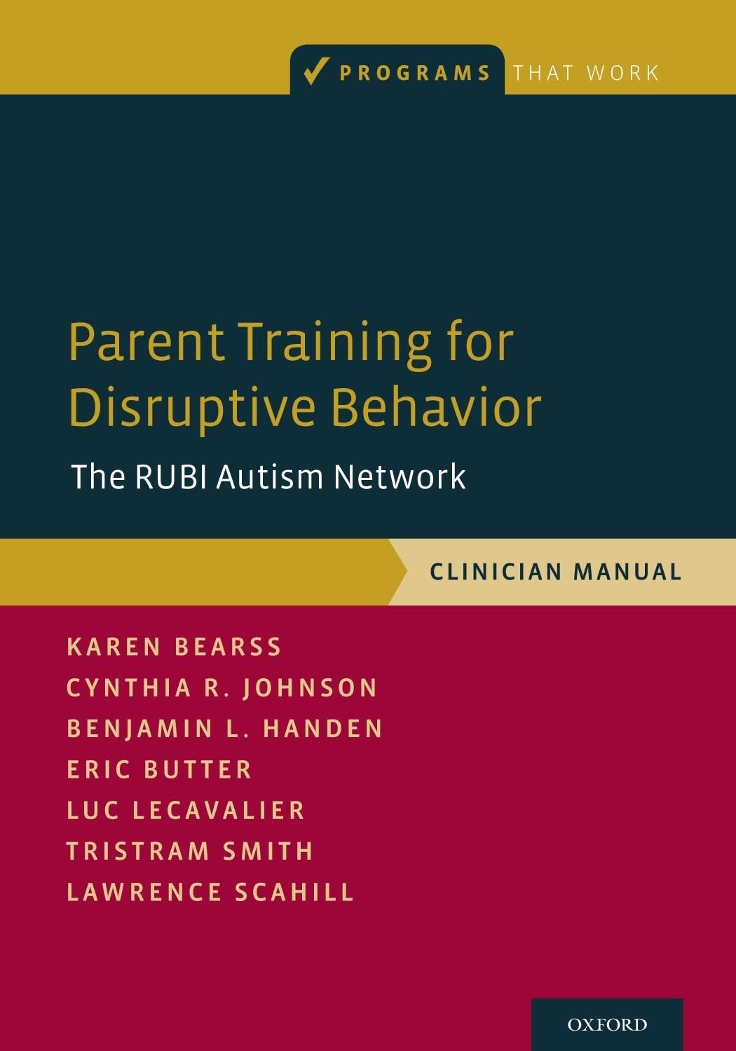 Parent Training for Disruptive Behaviour: The RUBI Autism Network, Clinician Manual (Programs That Work)