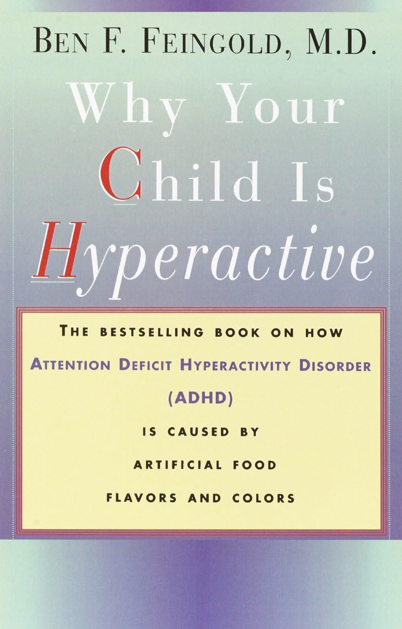 Why Your Child Is Hyperactive: The bestselling book on how ADHD is caused by artificial food flavours and colours