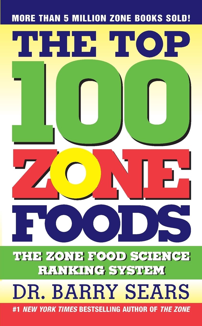 The Top 100 Zone Foods: The Zone Food Science Ranking System (The Zone, 22)