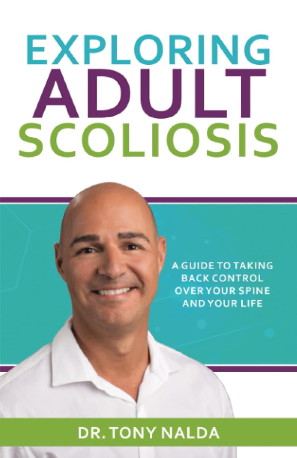 Exploring Adult Scoliosis: A Guide to Taking Control of Your Spine and Your Life