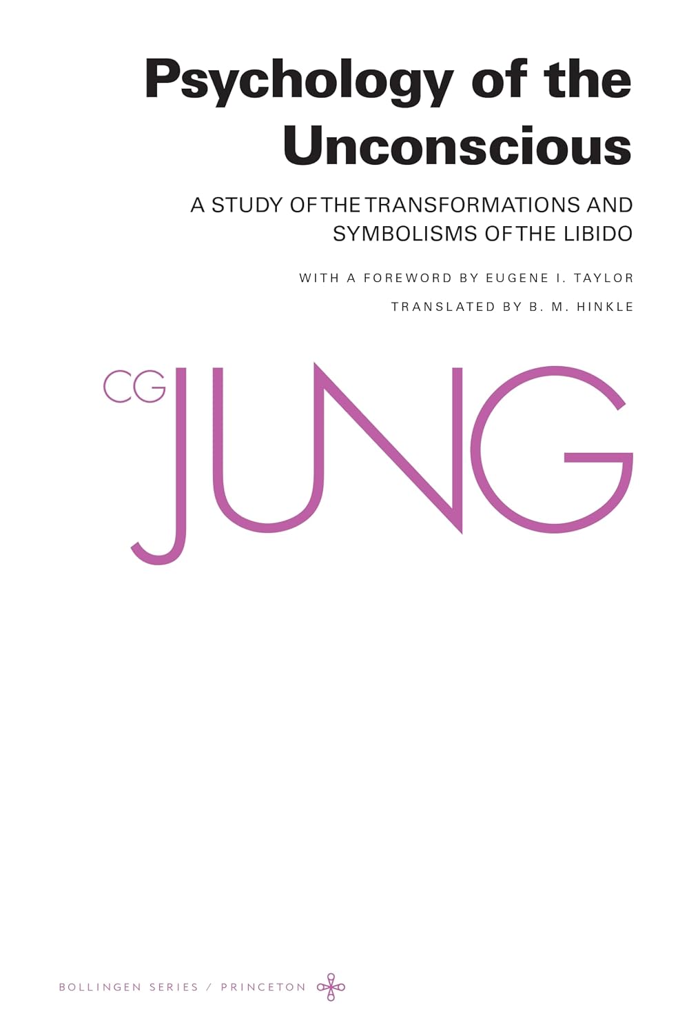 Psychology of the Unconscious: A Study of the Transformations and Symbolisms of the Libido.