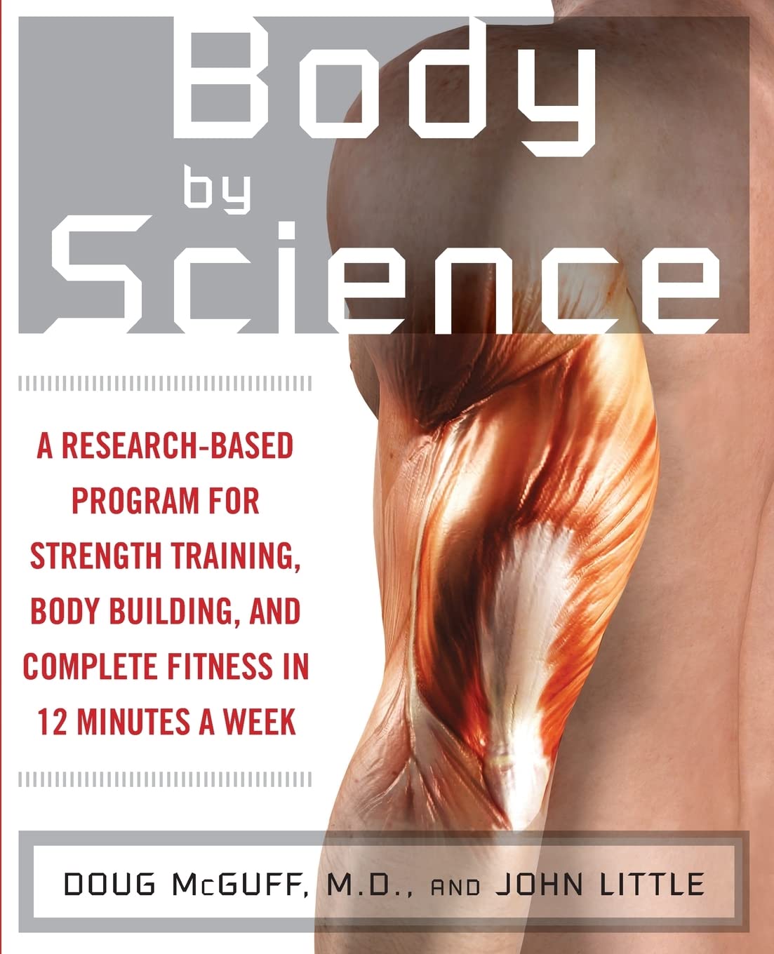 Body by Science: A Research Based Program for Strength Training, Bodybuilding, and Complete Fitness in 12 Minutes a Week