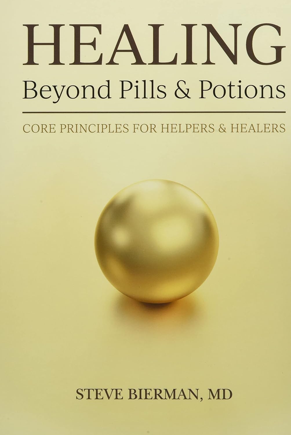 Healing Beyond Pills and Potions: Core Principles for Helpers and Healers
