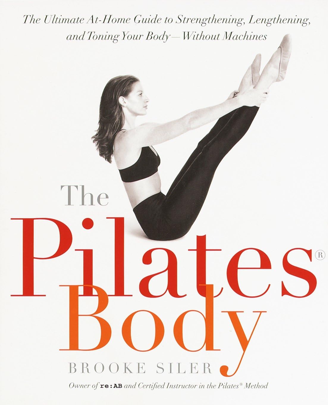 The Pilates Body: The Ultimate At-Home Guide to Strengthening, Lengthening and Toning Your Body – Without Machines