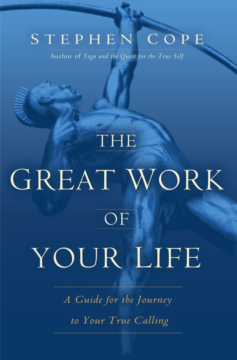 The Great Work of Your Life: A Guide to Your True Calling