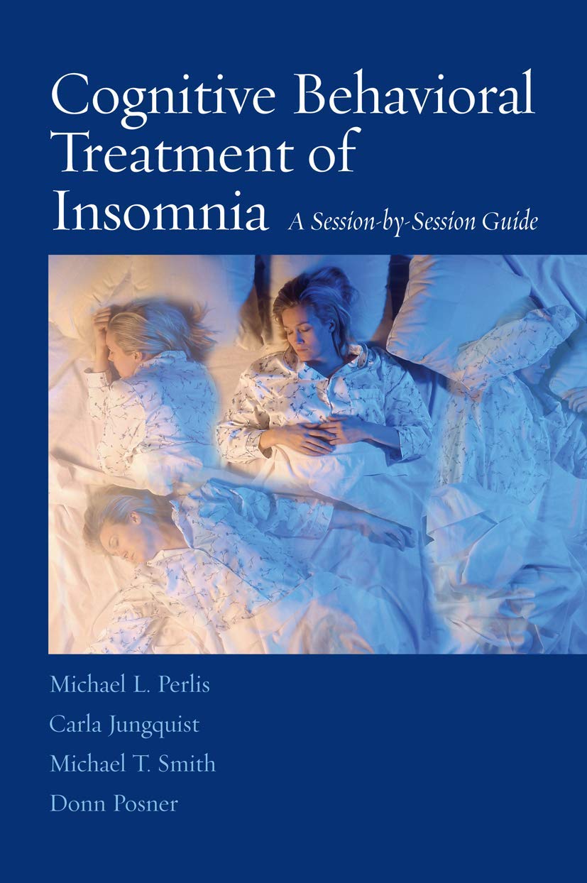 Cognitive Behavioural Treatment of Insomnia: A Session-by-Session Guide