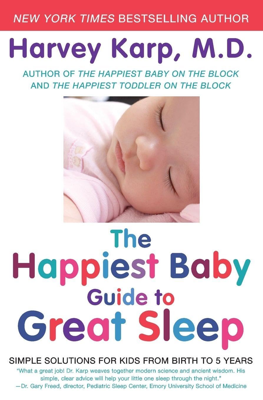 The Happiest Baby Guide to Great Sleep: Simple Solutions for Children from Birth to 5 Years