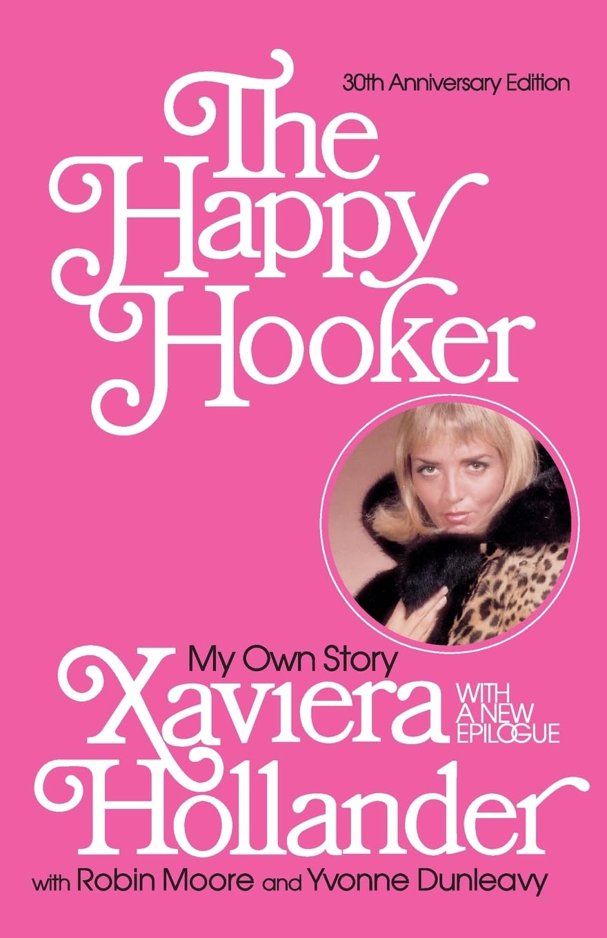 The Happy Hooker: My Own Story – A Frank Memoir of New York's Sexual Revolution and the Swinging Sixties and Seventies
