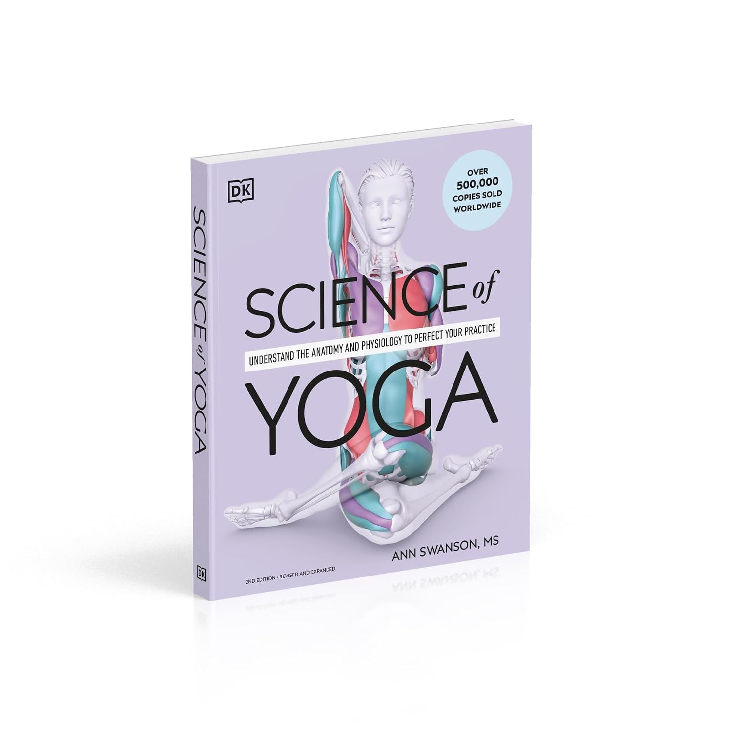 Science of Yoga: Understand the Anatomy and Physiology to Perfect Your Practice