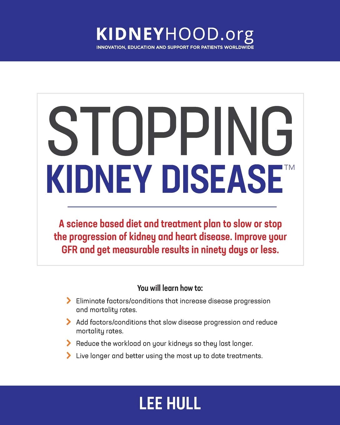 Stopping Kidney Disease: A science-based treatment plan to work with your doctor, drugs, diet and exercise to slow or stop the progression of incurable kidney disease