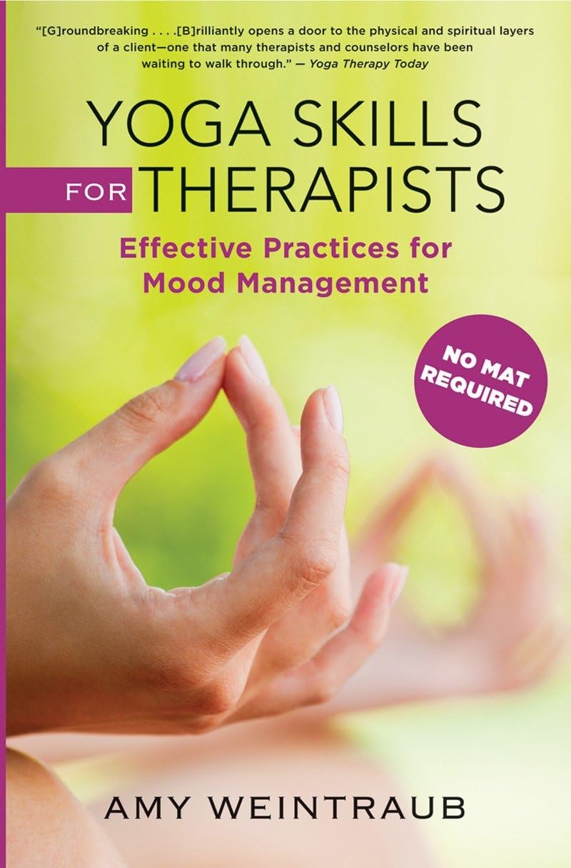 Yoga Skills for Therapists: Effective Practices for Mood Management (Norton Professional Books)