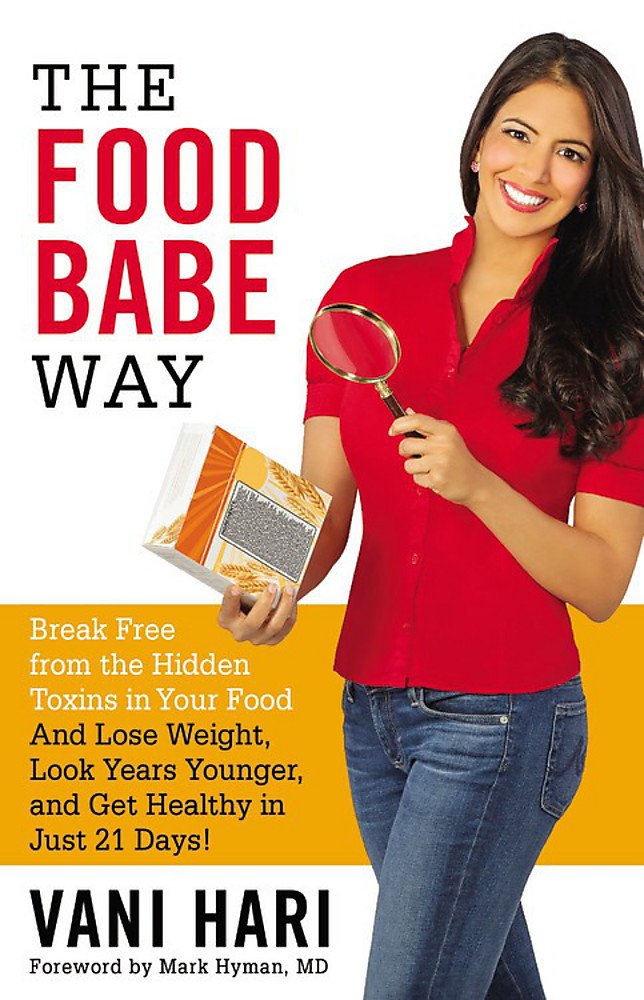 The Food Babe Way: Break Free from Hidden Toxins in Your Food, Lose Weight, Look Years Younger, and Get Healthy in 21 Days!