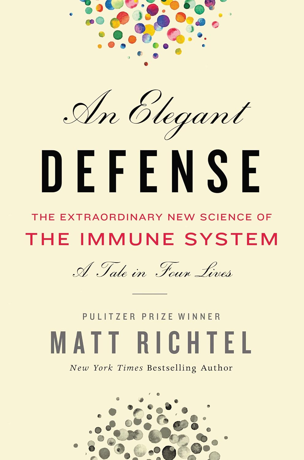 An Elegant Defence: The Extraordinary New Science of the Immune System: A Tale in Four Lives
