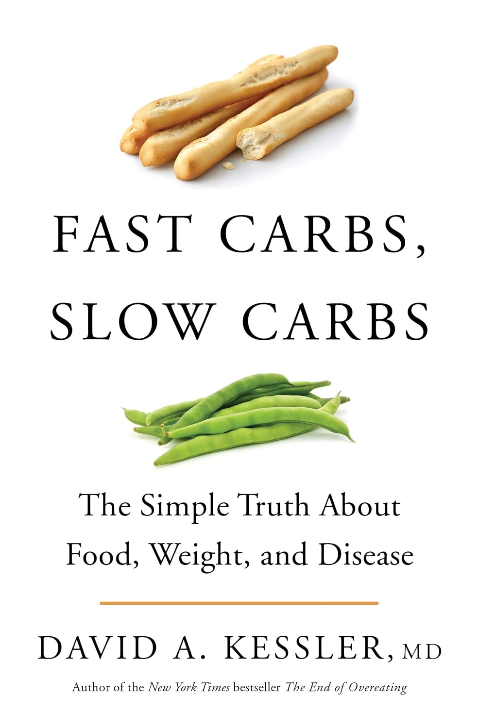 Fast Carbs, Slow Carbs: The Simple Truth About Food, Weight, and Disease – How Processed Grains Created a Health Crisis and a Former FDA Commissioner's Programme to Regain Control