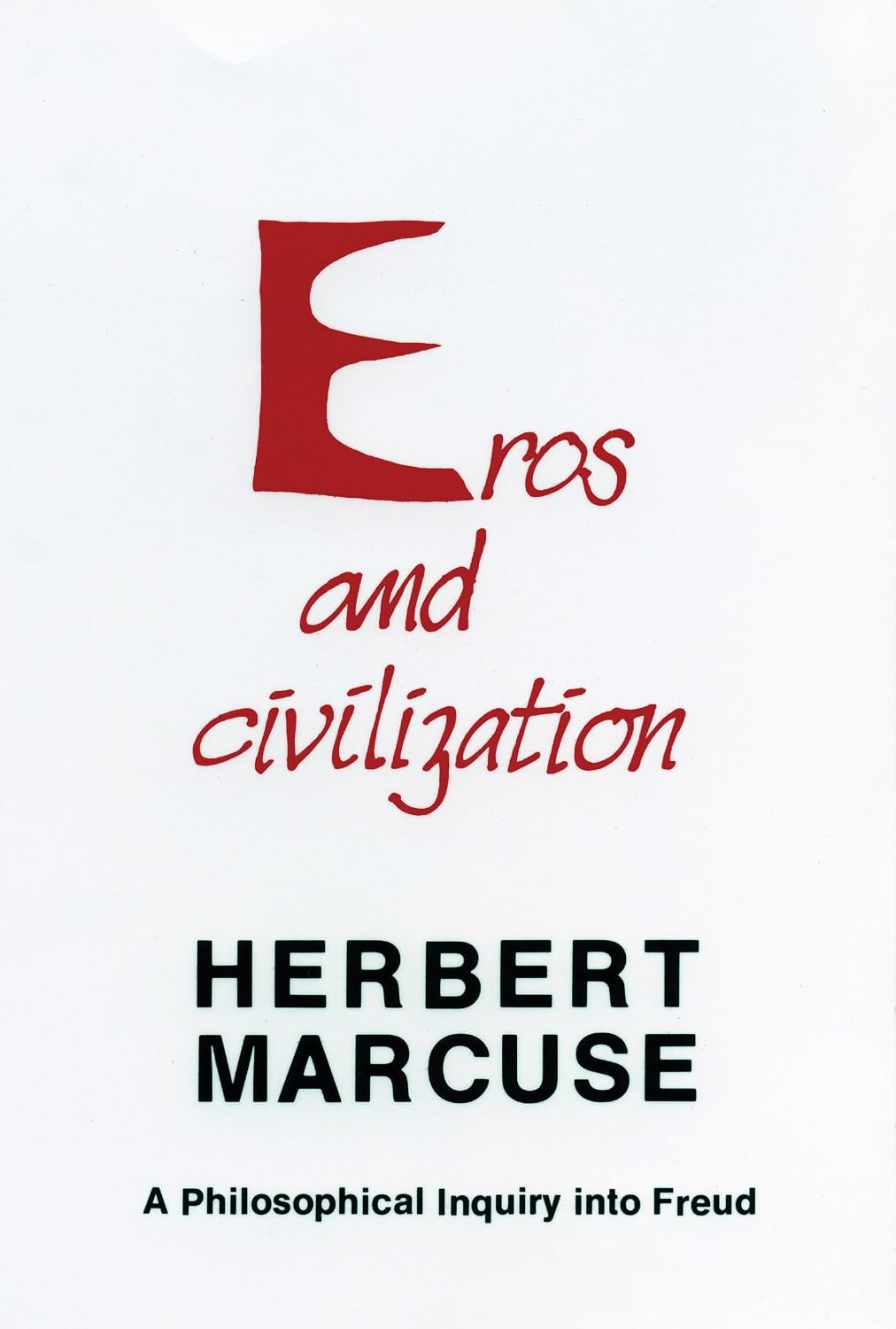 Eros and Civilization: A Philosophical Enquiry into Freud