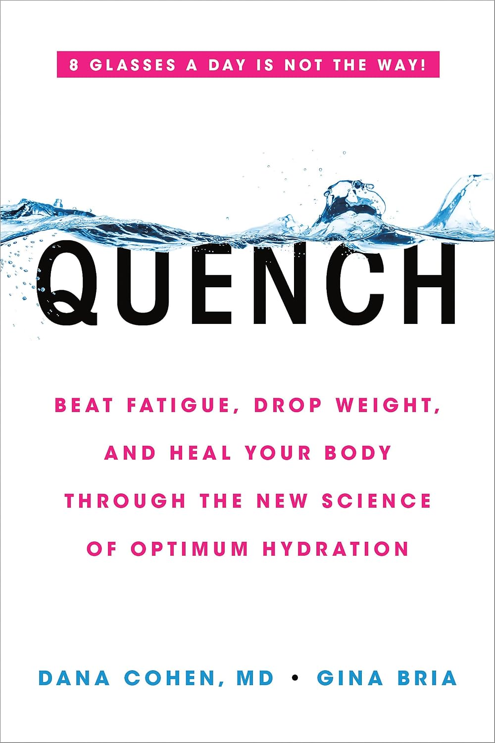 Quench: Beat Fatigue, Lose Weight, and Heal Your Body Through the New Science of Optimum Hydration
