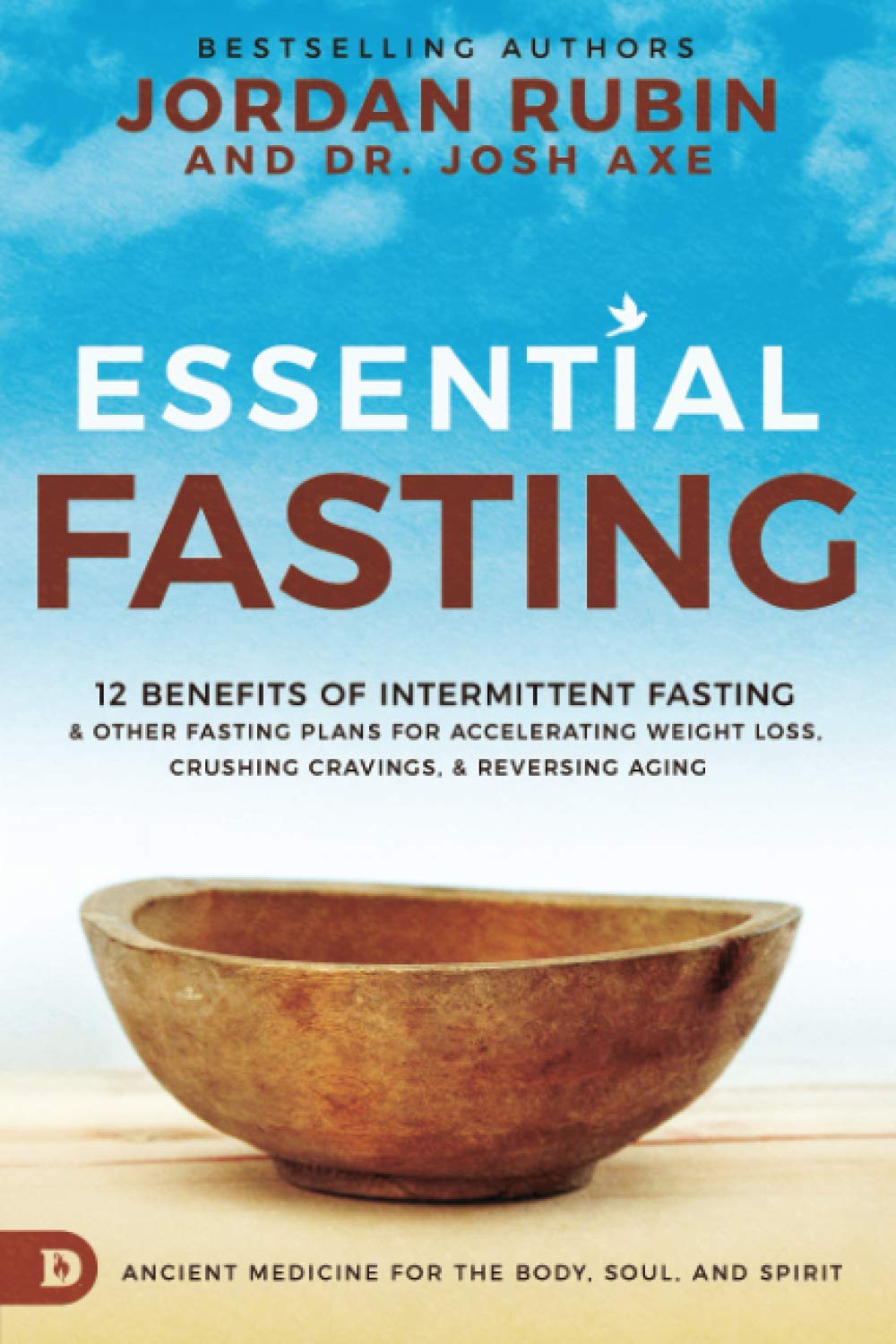 Essential Fasting: 12 Benefits of Intermittent Fasting and Other Fasting Plans for Accelerating Weight Loss, Crushing Cravings, and Reversing Ageing