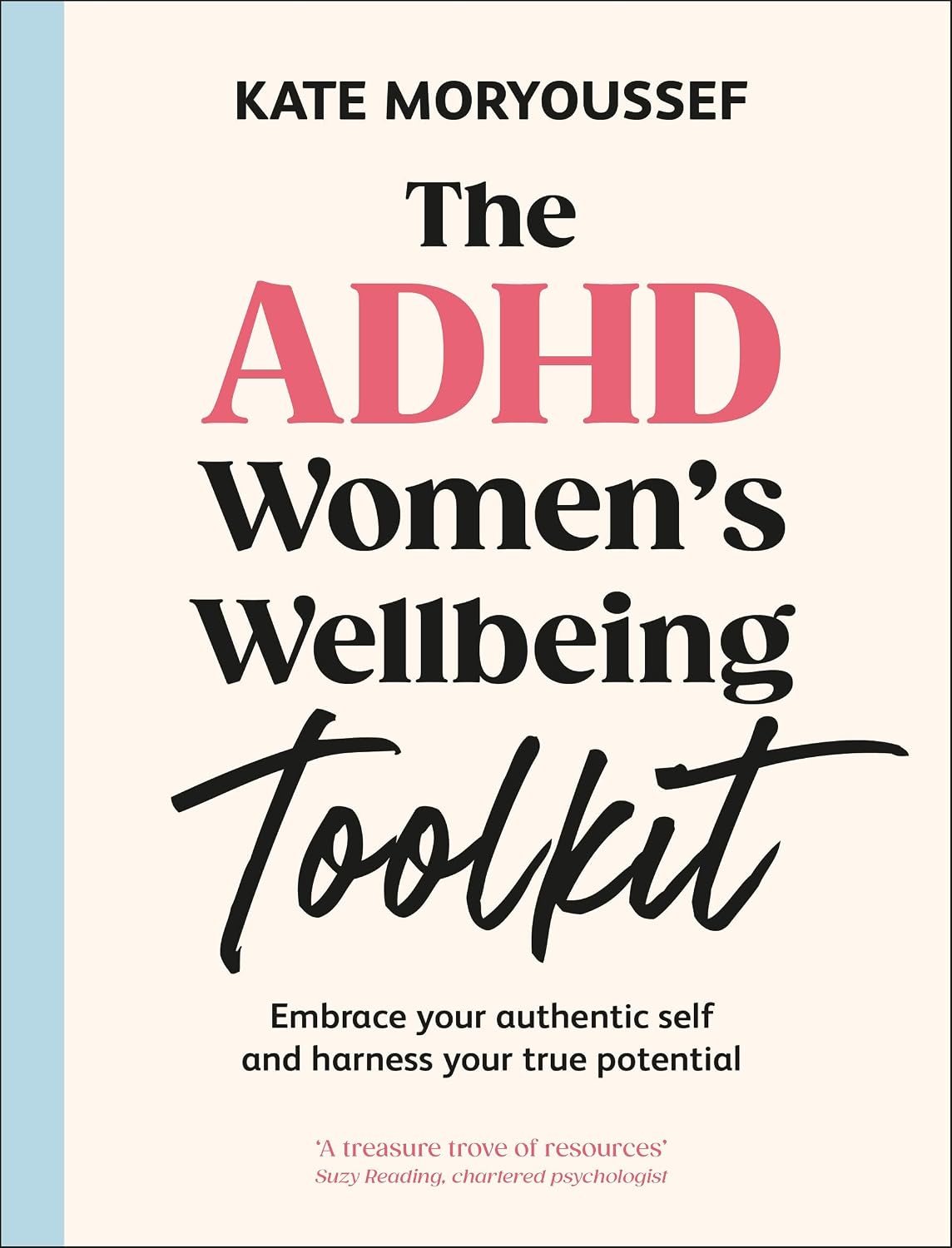 The ADHD Women's Well-being Toolkit: Embrace Your Authentic Self and Harness Your True Potential