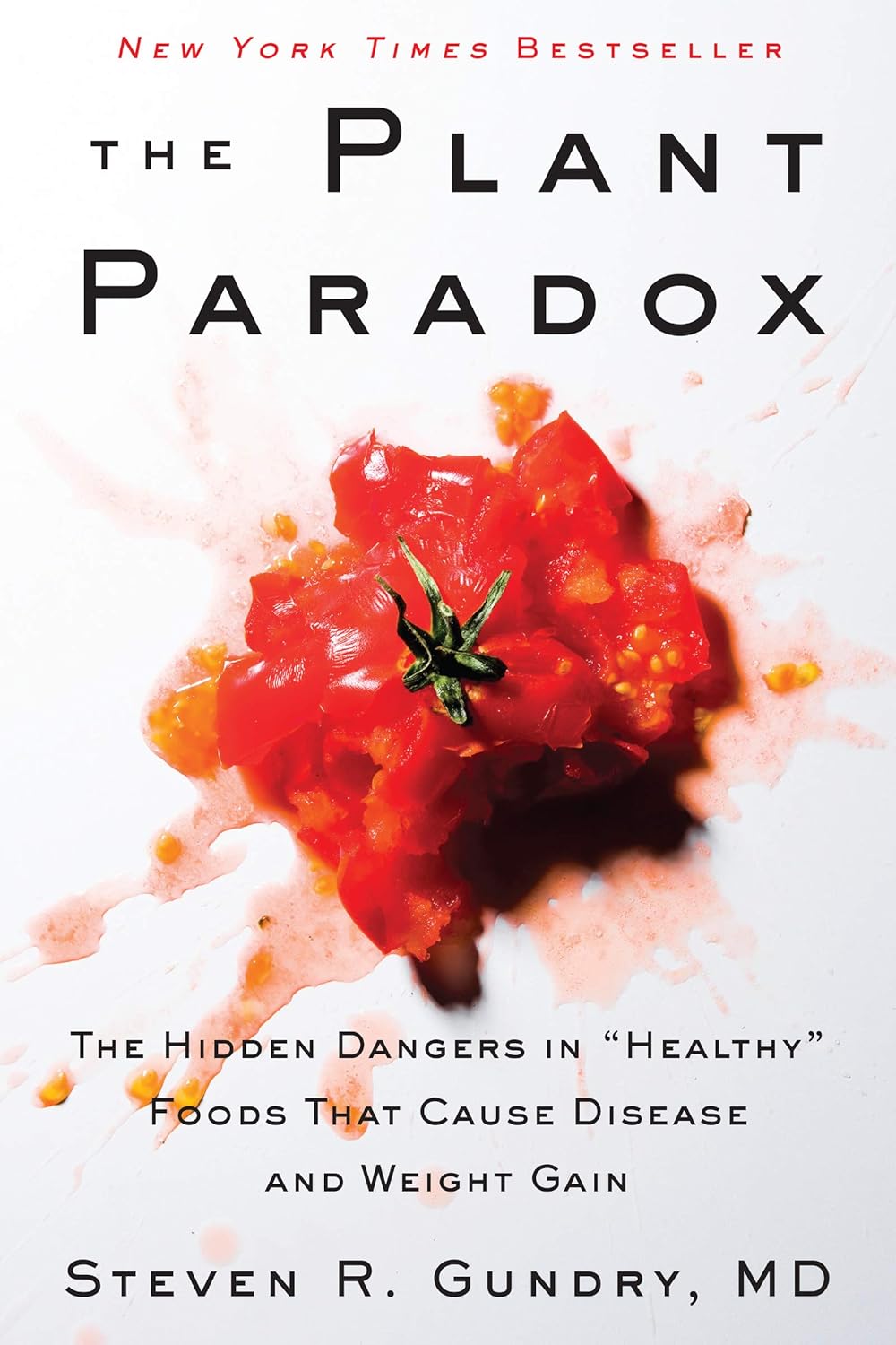 The Plant Paradox: The Hidden Dangers in 'Healthy' Foods That Cause Disease and Weight Gain – A New York Times Bestselling Medical Nutrition Guide to Longevity and Wellness