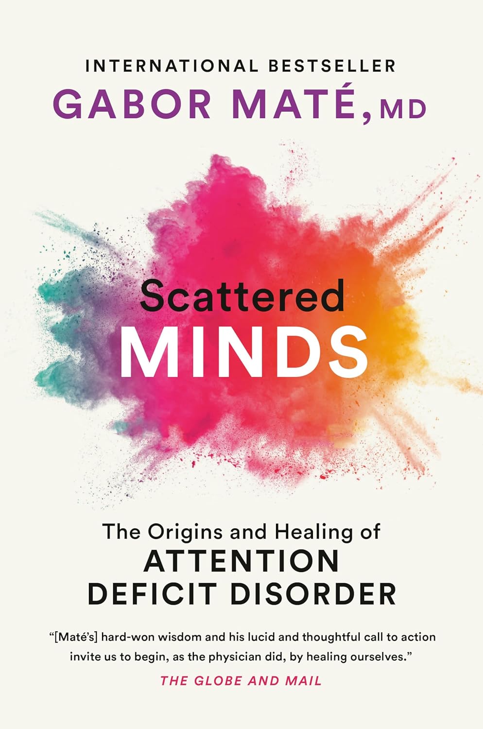 Scattered Minds: A Fresh Perspective on the Origins and Healing of Attention Deficit Disorder
