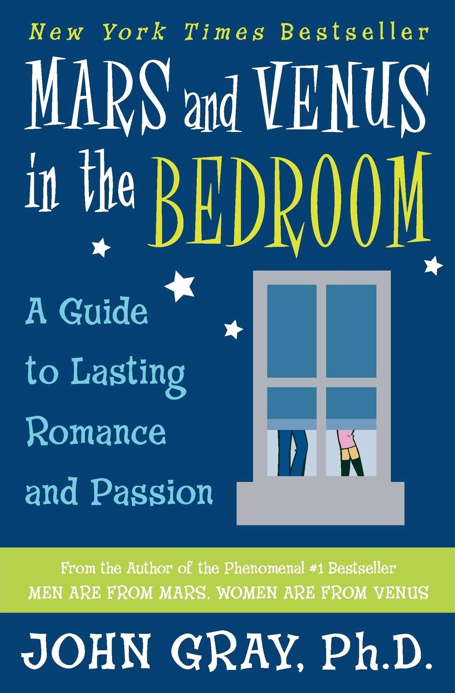 Mars and Venus in the Bedroom: A Practical Guide to Lasting Romance and Passion – Advanced Skills for Intimacy and Sexual Satisfaction