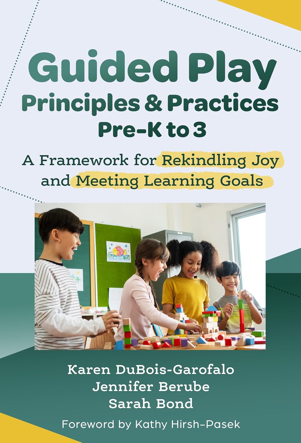 Guided Play Principles and Practices, Pre-K to 3: A Framework for Rekindling Joy and Meeting Learning Goals (Canadian Edition)