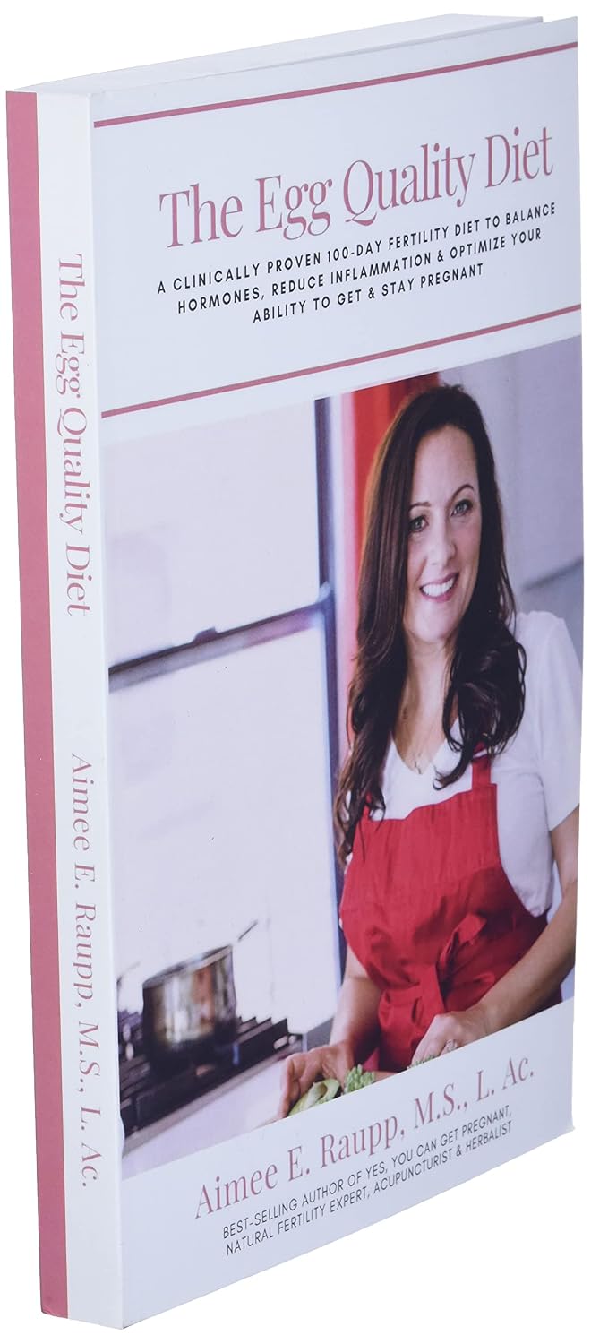 The Egg Quality Diet: A 100-Day Fertility Plan to Balance Hormones, Reduce Inflammation, Improve Egg Quality, and Optimize Your Ability to Get and Stay Pregnant