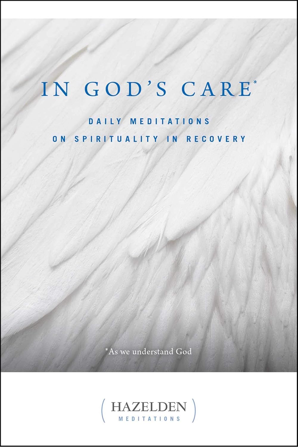In God's Care: Daily Meditations on Spirituality in Recovery (Hazelden Meditations)
