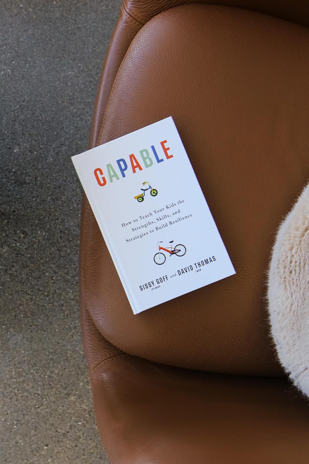 Capable: How to Teach Your Kids the Strengths, Skills, and Strategies to Build Resilience (A Parent's Guide in an Anxious Generation—Help Your Child Take Risks, Self-Regulate & Overcome Challenges)