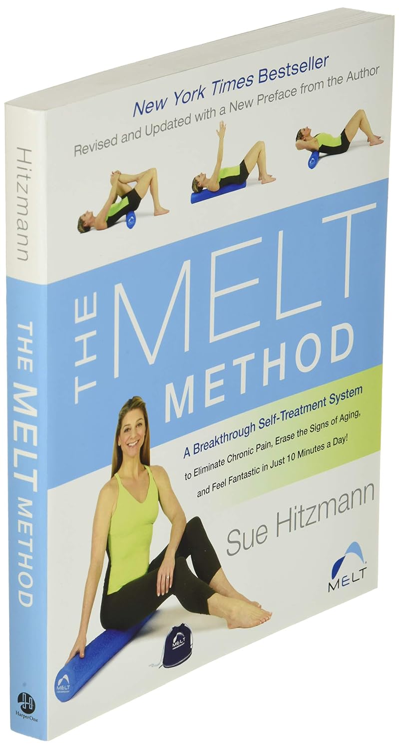 The MELT Method: A Breakthrough Self-Treatment System to Relieve Chronic Pain, Minimize the Signs of Aging, and Feel Fantastic in Just 10 Minutes a Day!