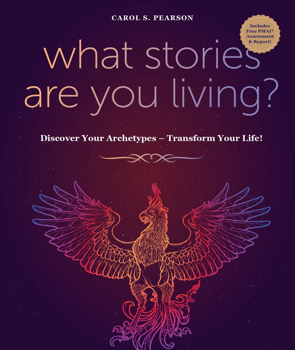 What Stories Are You Living?: Discover Your Archetypes – Transform Your Life!