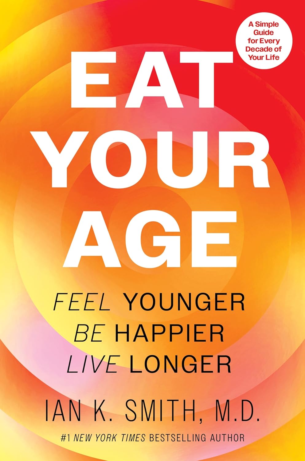 Eat Your Age: Feel Younger, Be Happier, Live Longer—The Definitive Health and Fitness Companion with a Personal Touch. Embrace a Healthier Lifestyle Today!